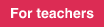 For teachers
