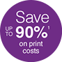 Save up to 90% on print costs
